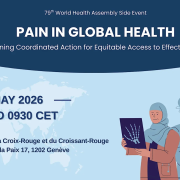 Promo for event - Addressing Pain in Global Health – Towards a WHA Resolution on Equitable Access to Effective Pain Care